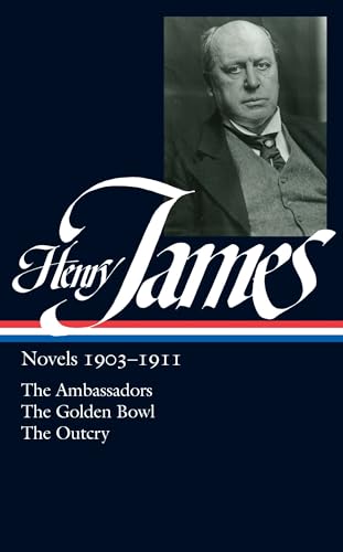 Henry James: Novels 1903-1911 (LOA #215): The Ambassadors / The Golden Bowl / The Outcry (Library of America Complete Novels of Henry James, Band 6)